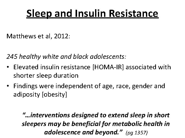 Sleep and Insulin Resistance Matthews et al, 2012: 245 healthy white and black adolescents: