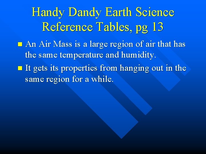 Handy Dandy Earth Science Reference Tables, pg 13 An Air Mass is a large