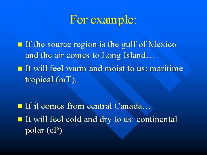 For example: If the source region is the gulf of Mexico and the air