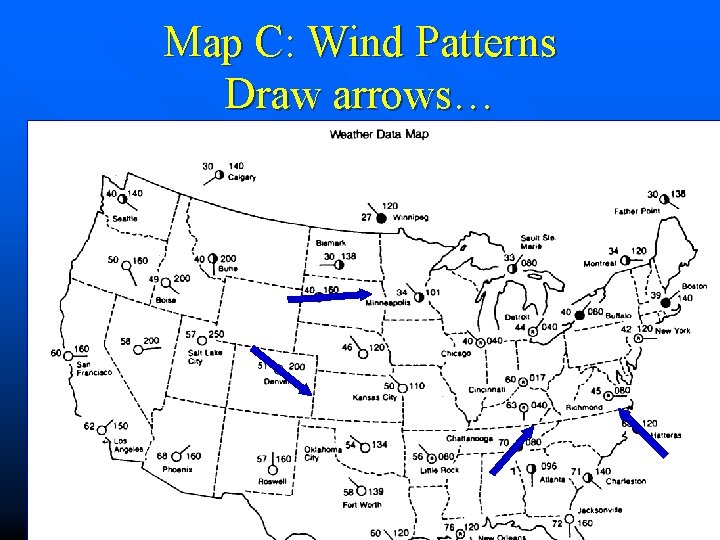 Map C: Wind Patterns Draw arrows… 