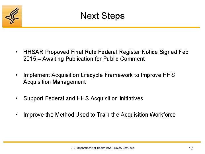 Next Steps • HHSAR Proposed Final Rule Federal Register Notice Signed Feb 2015 –