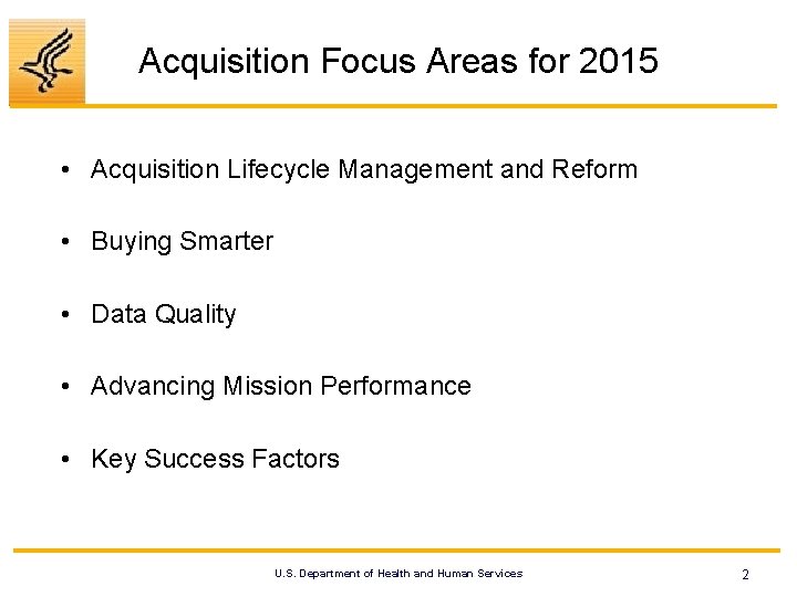 Acquisition Focus Areas for 2015 • Acquisition Lifecycle Management and Reform • Buying Smarter