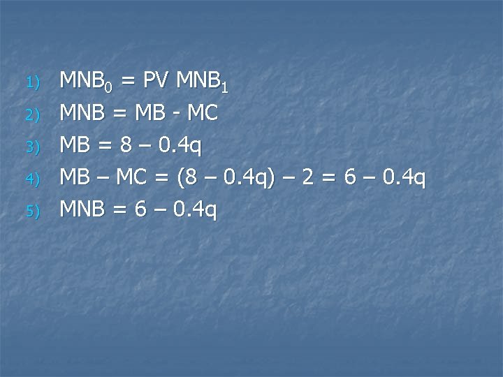 1) 2) 3) 4) 5) MNB 0 = PV MNB 1 MNB = MB
