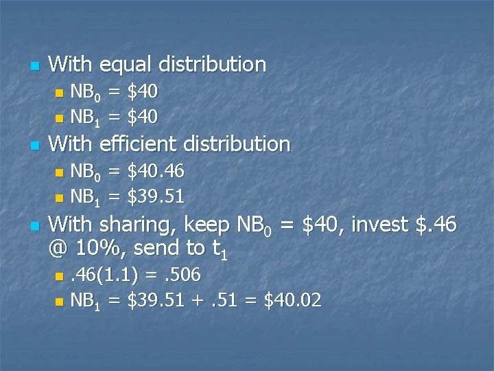 n With equal distribution NB 0 = $40 n NB 1 = $40 n