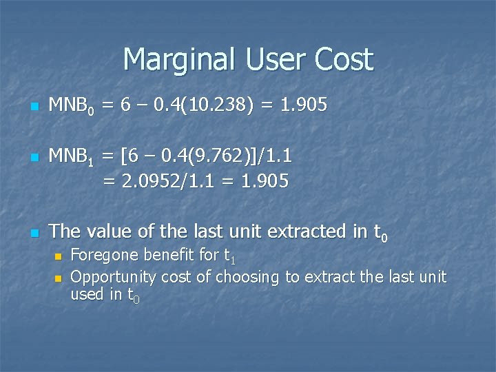 Marginal User Cost n n n MNB 0 = 6 – 0. 4(10. 238)