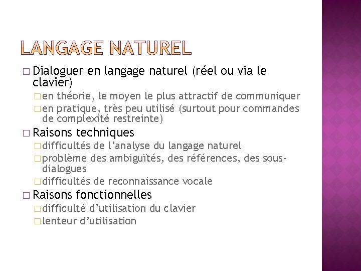 � Dialoguer clavier) en langage naturel (réel ou via le � en théorie, le