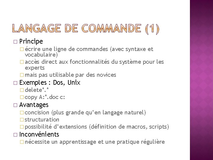 � Principe � écrire une ligne de commandes (avec syntaxe et vocabulaire) � accès