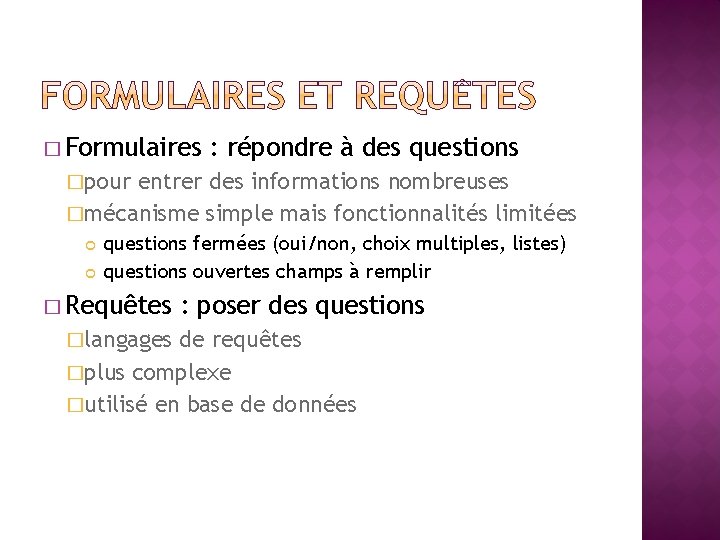 � Formulaires : répondre à des questions �pour entrer des informations nombreuses �mécanisme simple