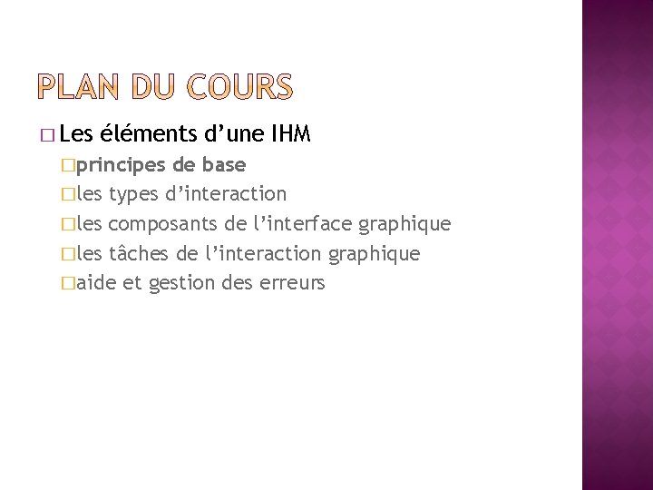 � Les éléments d’une IHM �principes de base �les types d’interaction �les composants de