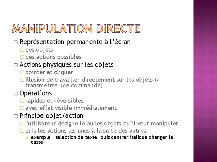 � Représentation permanente à l’écran � des � objets actions possibles Actions physiques sur