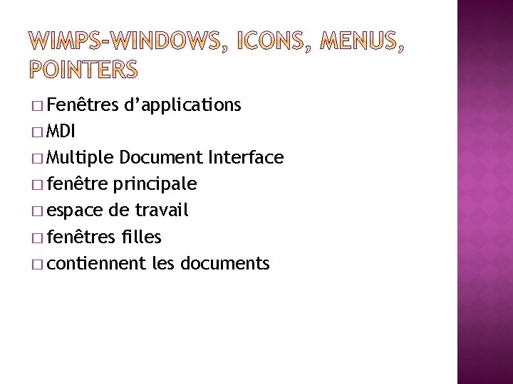 � Fenêtres d’applications � MDI � Multiple Document Interface � fenêtre principale � espace