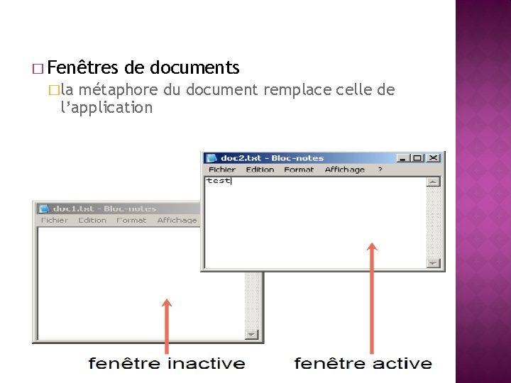 � Fenêtres �la de documents métaphore du document remplace celle de l’application 
