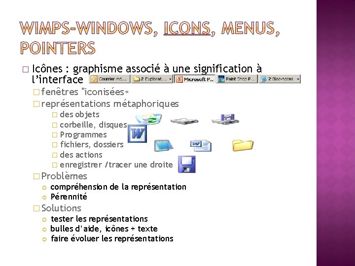 � Icônes : graphisme associé à une signification à l’interface � fenêtres "iconisées «