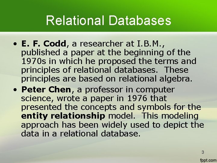 Relational Databases • E. F. Codd, a researcher at I. B. M. , published