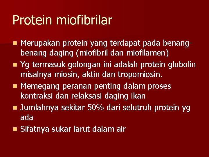 Protein miofibrilar n n n Merupakan protein yang terdapat pada benang daging (miofibril dan