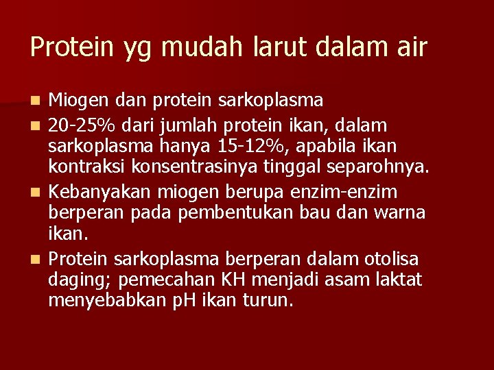 Protein yg mudah larut dalam air n n Miogen dan protein sarkoplasma 20 -25%