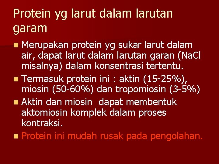 Protein yg larut dalam larutan garam n Merupakan protein yg sukar larut dalam air,