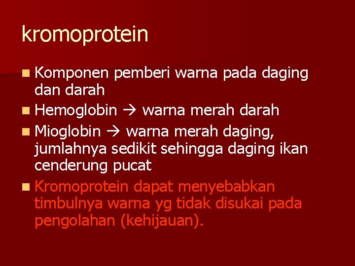 kromoprotein n Komponen pemberi warna pada daging dan darah n Hemoglobin warna merah darah