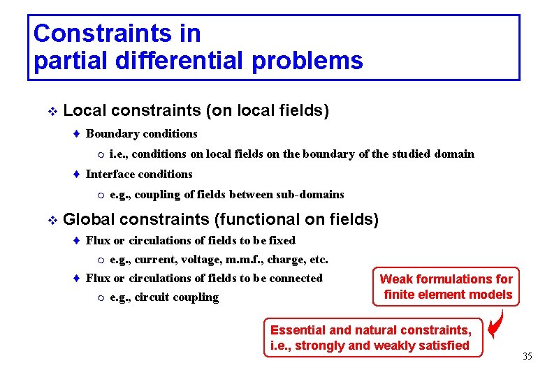 Constraints in partial differential problems v Local constraints (on local fields) ♦ Boundary conditions Constraints in partial differential problems v Local constraints (on local fields) ♦ Boundary conditions