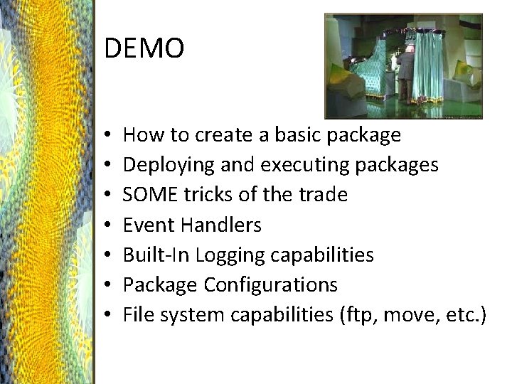 DEMO • • How to create a basic package Deploying and executing packages SOME