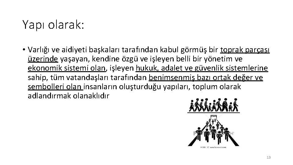 Yapı olarak: • Varlığı ve aidiyeti başkaları tarafından kabul görmüş bir toprak parçası üzerinde