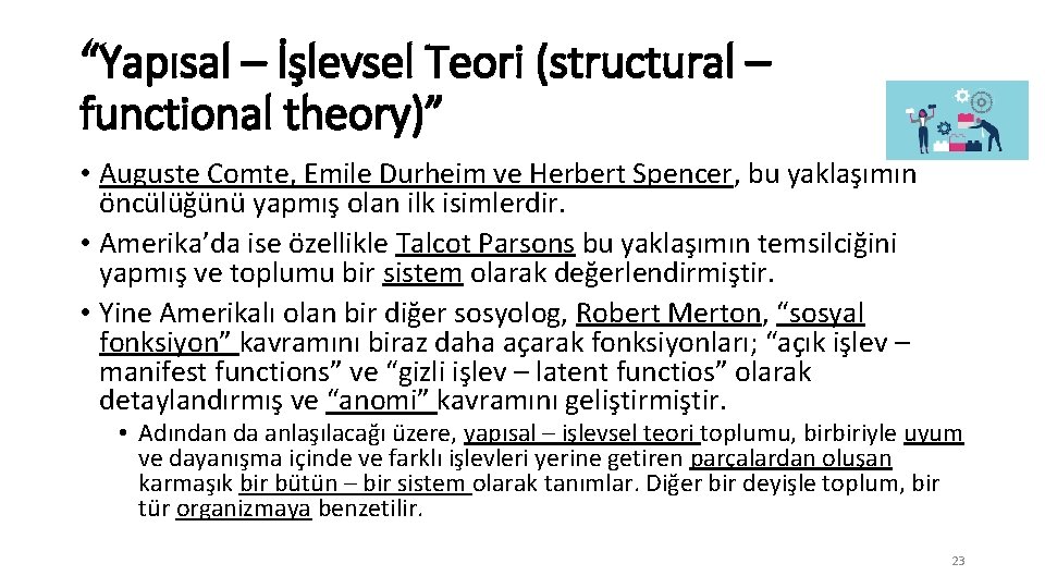 “Yapısal – İşlevsel Teori (structural – functional theory)” • Auguste Comte, Emile Durheim ve