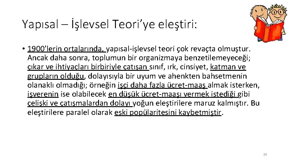 Yapısal – İşlevsel Teori’ye eleştiri: • 1900’lerin ortalarında, yapısal-işlevsel teori çok revaçta olmuştur. Ancak