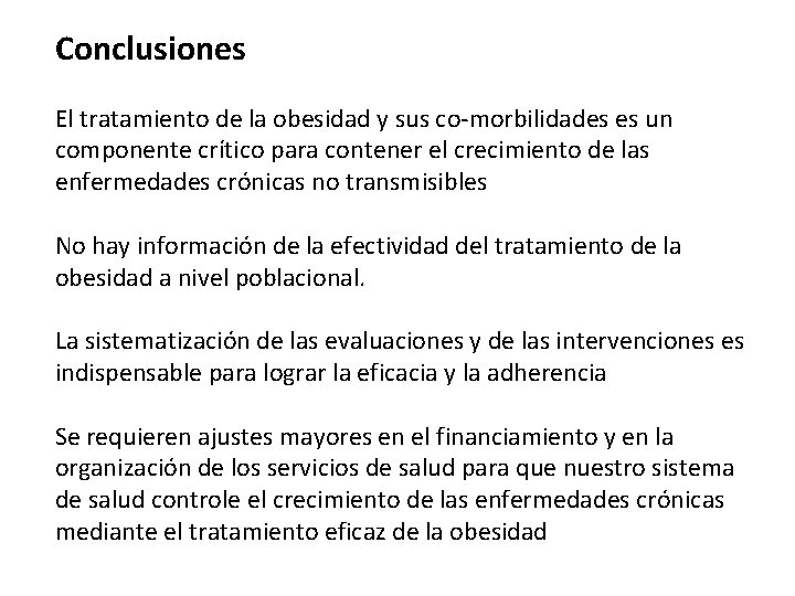 Conclusiones El tratamiento de la obesidad y sus co-morbilidades es un componente crítico para