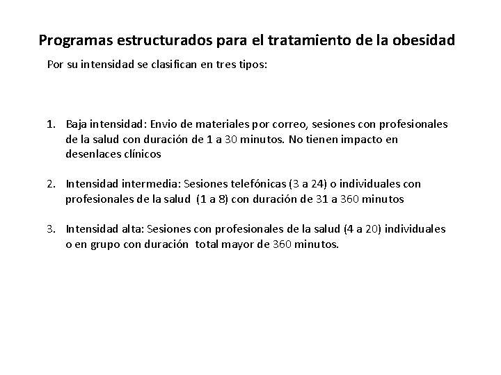 Programas estructurados para el tratamiento de la obesidad Por su intensidad se clasifican en