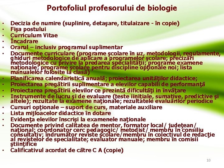 Portofoliul profesorului de biologie • • • • Decizia de numire (suplinire, detaşare, titulaizare