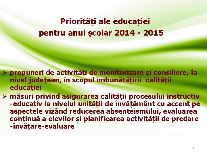 Priorități ale educației pentru anul școlar 2014 - 2015 Ø propuneri de activități de