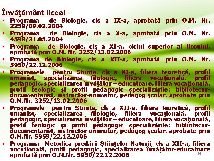 Învăţământ liceal – § Programa de Biologie, cls a IX-a, aprobată prin O. M.