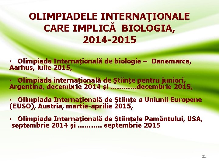 OLIMPIADELE INTERNAŢIONALE CARE IMPLICĂ BIOLOGIA, 2014 -2015 • Olimpiada Internaţională de biologie – Danemarca,