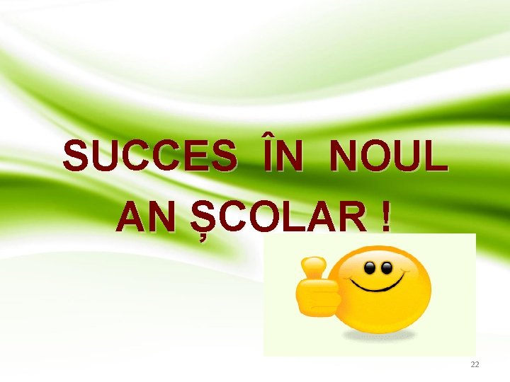 SUCCES ÎN NOUL AN ȘCOLAR ! 22 