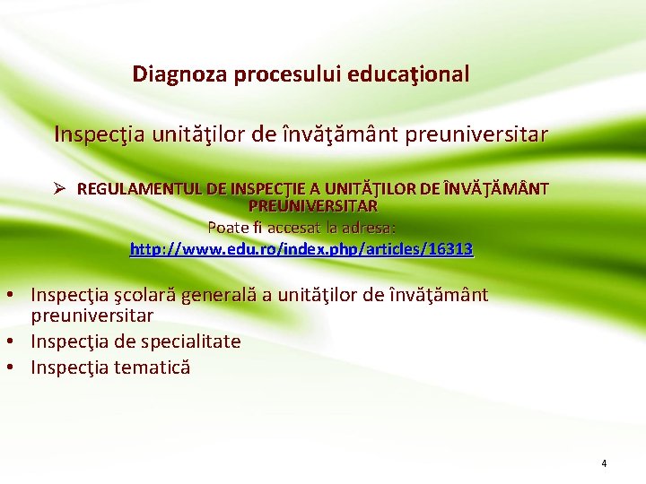 Diagnoza procesului educaţional Inspecţia unităţilor de învăţământ preuniversitar Ø REGULAMENTUL DE INSPECŢIE A UNITĂŢILOR