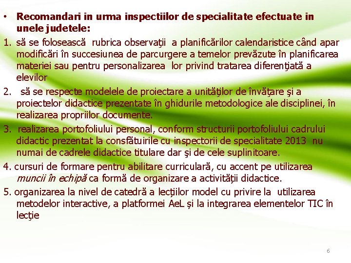  • Recomandari in urma inspectiilor de specialitate efectuate in unele judetele: 1. să