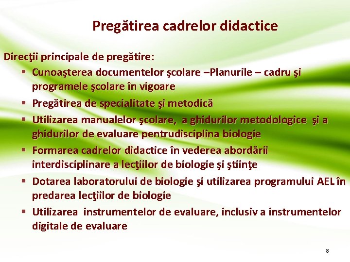 Pregătirea cadrelor didactice Direcţii principale de pregătire: § Cunoaşterea documentelor şcolare –Planurile – cadru