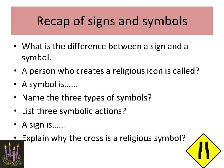 Recap of signs and symbols • What is the difference between a sign and