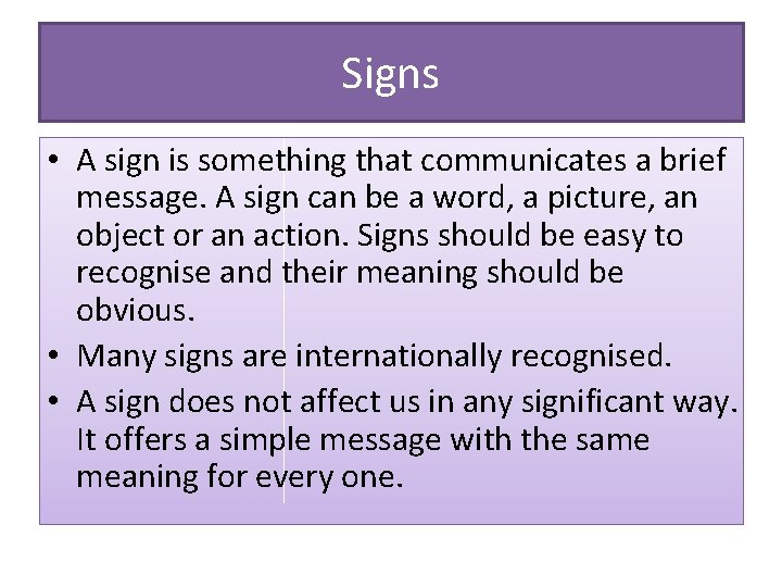 Signs • A sign is something that communicates a brief message. A sign can