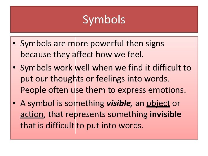 Symbols • Symbols are more powerful then signs because they affect how we feel.