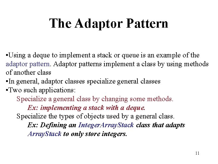 The Adaptor Pattern • Using a deque to implement a stack or queue is