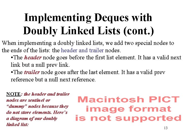 Implementing Deques with Doubly Linked Lists (cont. ) When implementing a doubly linked lists,
