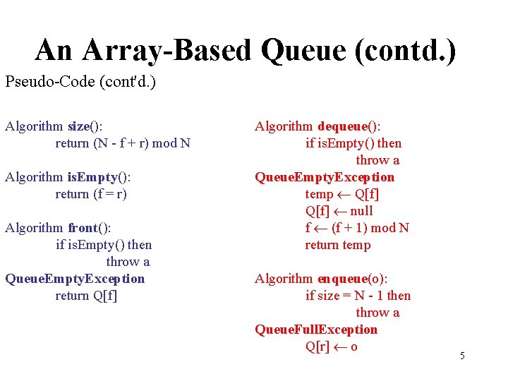 An Array-Based Queue (contd. ) Pseudo-Code (cont'd. ) Algorithm size(): return (N - f
