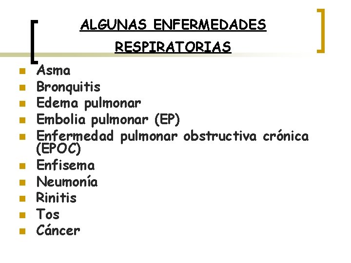 ALGUNAS ENFERMEDADES RESPIRATORIAS n n n n n Asma Bronquitis Edema pulmonar Embolia pulmonar