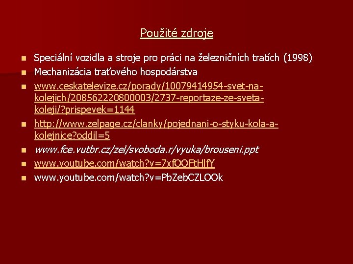 Použité zdroje Speciální vozidla a stroje pro práci na železničních tratích (1998) n Mechanizácia