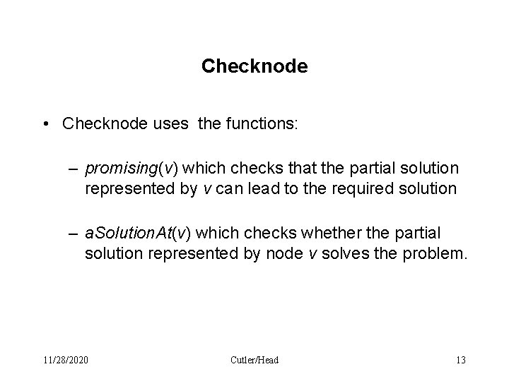 Checknode • Checknode uses the functions: – promising(v) which checks that the partial solution