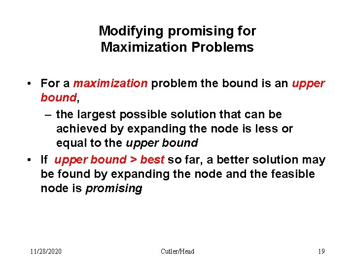 Modifying promising for Maximization Problems • For a maximization problem the bound is an Modifying promising for Maximization Problems • For a maximization problem the bound is an
