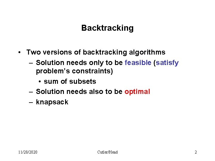 Backtracking • Two versions of backtracking algorithms – Solution needs only to be feasible