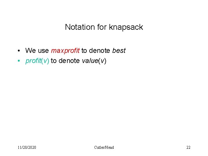 Notation for knapsack • We use maxprofit to denote best • profit(v) to denote