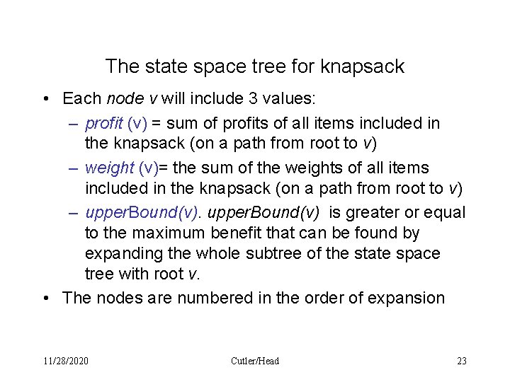 The state space tree for knapsack • Each node v will include 3 values: The state space tree for knapsack • Each node v will include 3 values: